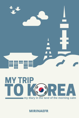 Libro: My Trip To Korea: My Diary In The Land Of The Morning