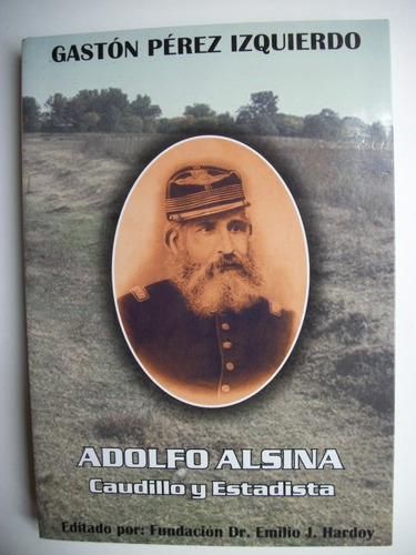 Adolfo Alsina: Caudillo Y Estadista Gastón Pérez Izquie C119