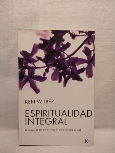 Espiritualidad Integral - Ken Wilber - Kairós