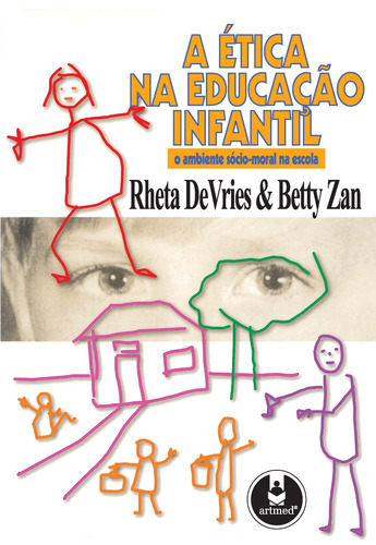 A Ética na Educação Infantil: O Ambiente Sócio-Moral na Escola, de DeVries, Rheta. Editorial PENSO EDITORA LTDA.,Teachers College Press, capa mole em português, 1997