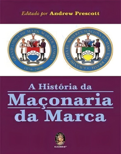 História Da Maçonaria Da Marca - Andrew Prescott