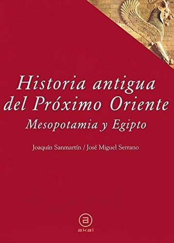 Historia Antigua Del Próximo Oriente: Mesopotamia Y Egipto: 22 (textos), De Sanmartín, Joaquín. Editorial Ediciones Akal, S.a., Tapa Tapa Blanda En Español