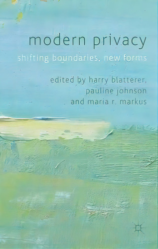 Modern Privacy : Shifting Boundaries, New Forms, De Harry Blatterer. Editorial Palgrave Macmillan, Tapa Dura En Inglés