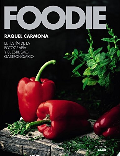 Foodie.el Festín De La Fotografía Y El Estilismo Gastronómico, De Carmona Romero, Raquel. Editorial Anaya Multimedia, Tapa Blanda En Español