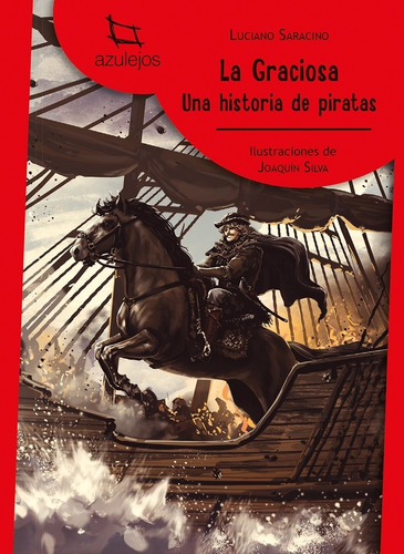 Libro La Graciosa - Una Historia De Piratas - Azulejos Rojo, de Saracino, Luciano. Editorial Estrada, tapa blanda en español, 2021