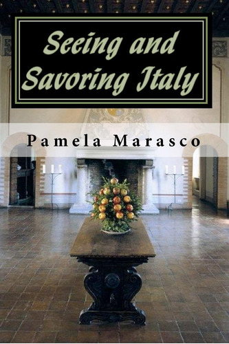 Libro: Seeing And Savoring Italy: A Taste And Travel Journey