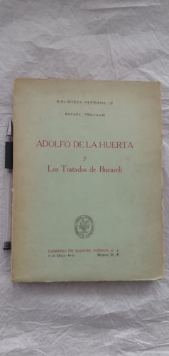 Adolfo De La Huerta Y Los Tratados De Bucareli, Rafael Truji