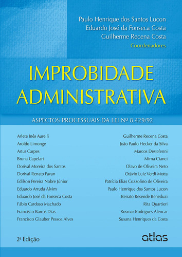 Improbidade Administrativa: Aspectos Processuais Da Lei Nº 8.429/92, de Costa, Eduardo José da Fonseca. Editorial Editora Atlas Ltda., capa mole em português, 2015