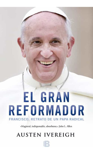 El Gran Reformador. Francisco, Retrato De Un Papa Radical