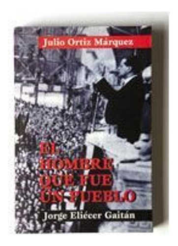 Libro El Hombre Que Fue Un Pueblo