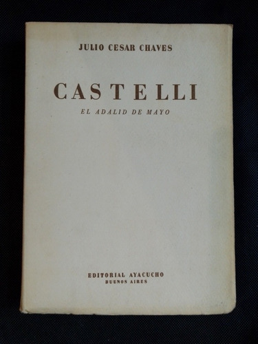 Castelli El Adalid De Mayo - Julio C. Chaves - Ed Ayacucho