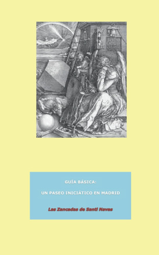 Libro: Guía Básica: Un Itinerario Iniciatico En Madrid (guia