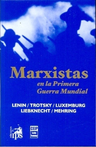 Marxistas En La Primera Guerra Mundial - Lenin, Trotsky Y Ot