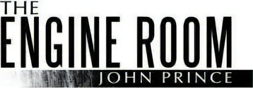 The Engine Room, De John Prince. Editorial Authorhouse, Tapa Blanda En Inglés