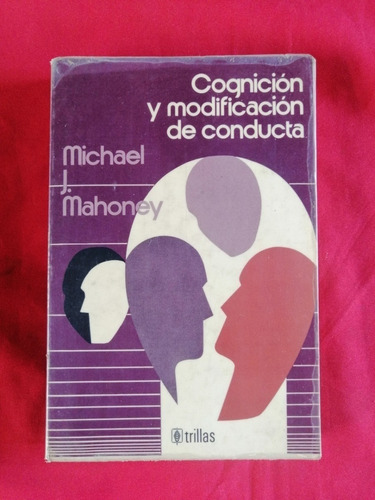 Cognicion Y Modificacion De La Conducta Michael J Mahoney