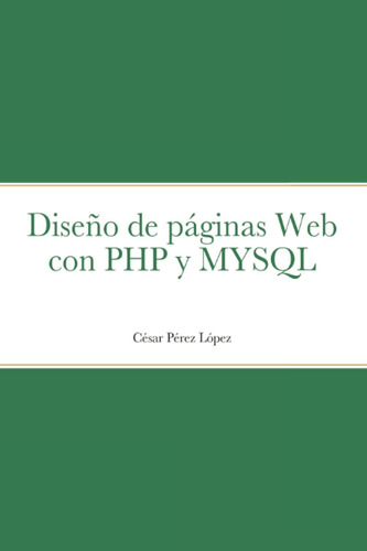 Libro Diseño De Páginas Web Con Php Y Mysql (spanish Edi Lcg