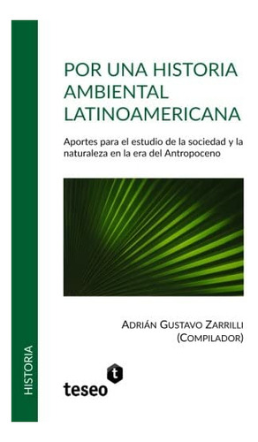 Libro: Por Una Historia Ambiental Latinoamericana: Aportes