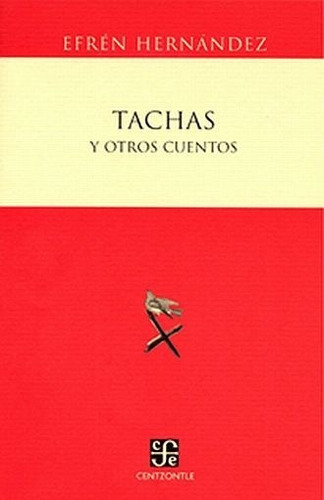 Tachas Y Otros Cuentos: No, De Hernández, Efrén. Serie No, Vol. No. Editorial Fce (fondo De Cultura Económica), Tapa Blanda, Edición No En Español, 1