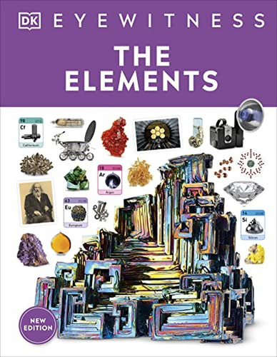 Eyewitness The Elements (dk Eyewitness) (libro En Inglés), De Dk. Editorial Dk Children, Tapa Pasta Dura, Edición New En Inglés, 2022