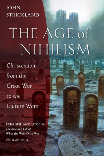 Libro: The Age Of Nihilism: Christendom From The Great War