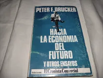 Comprar Hacia La Economia Del Futuro Y Otros Ensayos - Peter Drucker