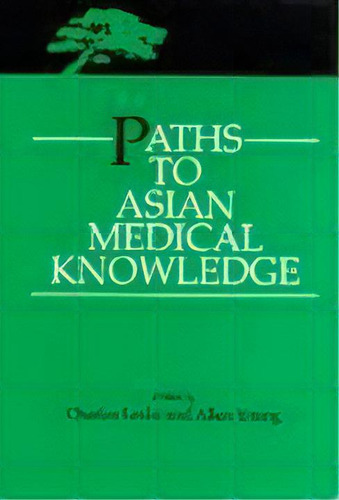 Paths To Asian Medical Knowledge, De Charles Leslie. Editorial University Of California Press, Tapa Blanda En Inglés