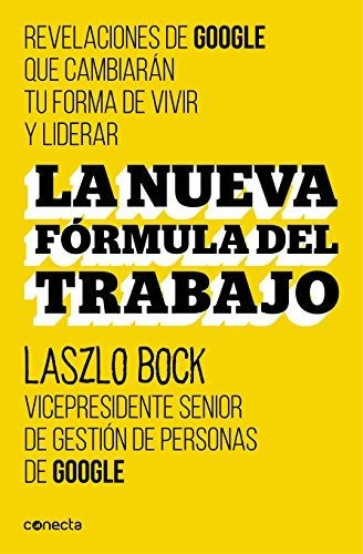 Libro : La Nueva Formula Del Trabajo / Work Rules Insights.