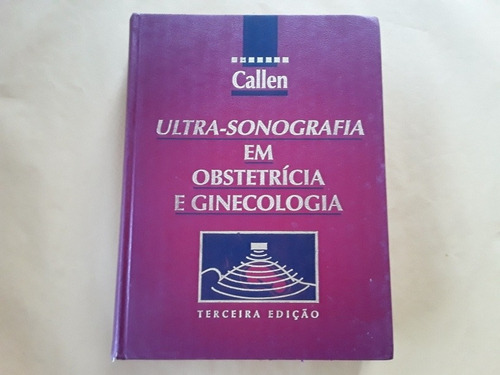 Livro Ultra Sonografia Em Obstetrícia E Ginecologia Callen