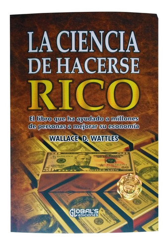La Ciencia De Hacerse Rico -wallace Wattles- Libro Original