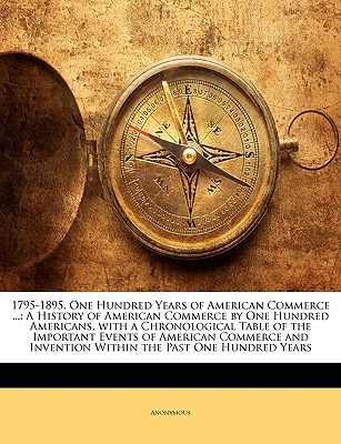 Libro 1795-1895. One Hundred Years Of American Commerce ....