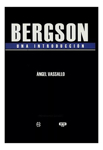 Bergson . Una Introduccion - Vassallo , Angel - #c