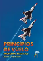 Comprar Principios De Vuelo. Problemas Resueltos: Problemas Resueltos, De Oton Martinez, Ramon A.., Vol. 1. Editorial Editorial Tebar Flores, Tapa Blanda En Español