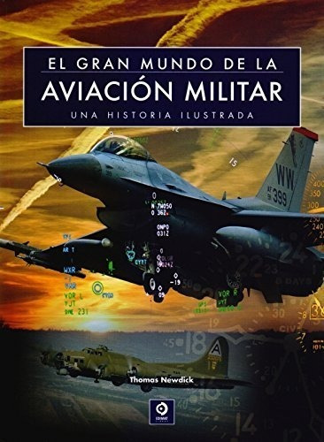 El Gran Mundo De La Aviación Militar - Newdick, Thoma