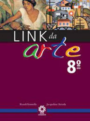 LINK DA ARTE 8§ ANO ENSINO FUNDAMENTAL, de VENTRELLA,ROSELI. Editora ESCALA EDUCACIONAL - FILIAL SP - ESCALA ED, capa mole em português