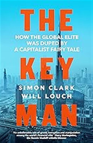 The Key Man: How The Global Elite Was Duped By A Capitalist 