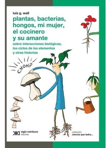 Plantas Bacterias Hongos - Luis Wall - Siglo Xxi - Libro