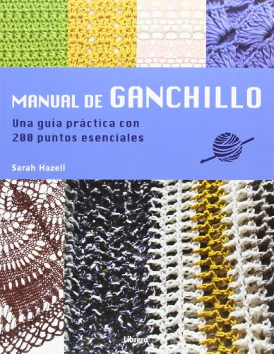 Manual De Ganchillo: Una Guia Practica Con 200 Puntos Esenci