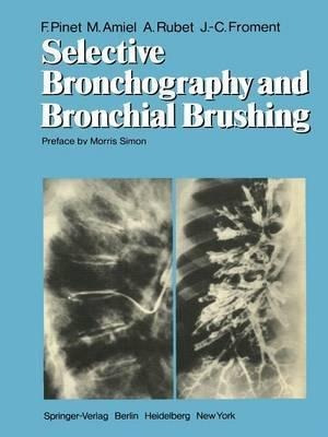 Selective Bronchography And Bronchial Brushing - F. Pinet...
