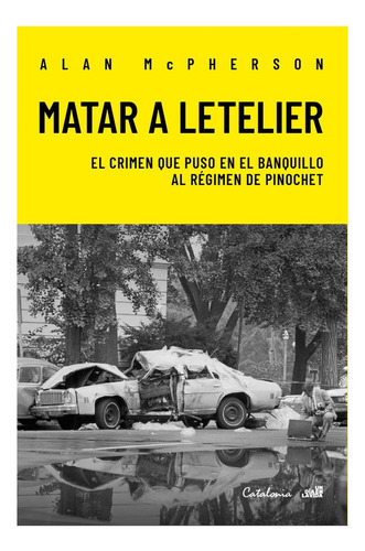 Matar A Letelier Alan Mcpherson Editorial Catalonia