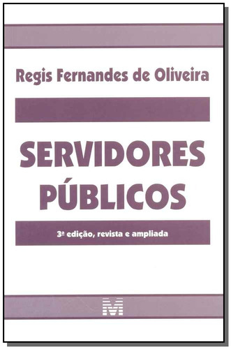 Servidores públicos - 3 ed./2015, de Oliveira, Régis Fernandes de. Editora Malheiros Editores LTDA, capa mole em português, 2015