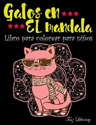 Libro: Gatos En El Mandala Libro Para Colorear Para Niños: M