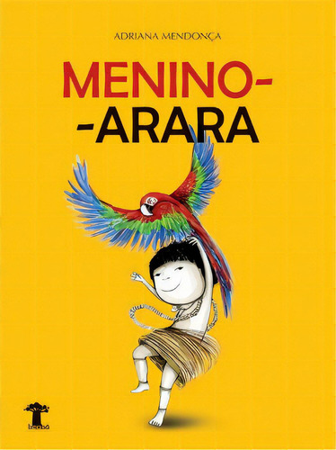 Menino-arara, De Mendonça Adriana. Editora Baobá, Capa Mole Em Português, 2014