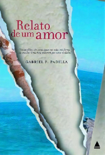 Relato De Um Amor - 1ªed.(2007), De Gabriel F. Padilla. Editora Nova Fronteira, Capa Mole, Edição 1 Em Português, 2007