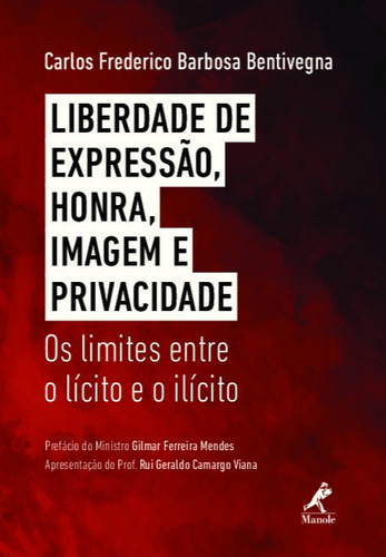 Liberdade de expressão, honra, imagem e privacidade: Os Limites entre o lícito e o ilícito, de Bentivegna, Carlos Frederico Barbosa. Editora Manole LTDA, capa mole em português, 2019