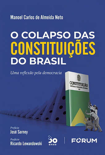 O Colapso das Constituições do Brasil: Uma reflexão pela democracia, de Carlos de Almeida Neto, Manoel. Editorial Editora Fórum Ltda, capa mole em português, 2022
