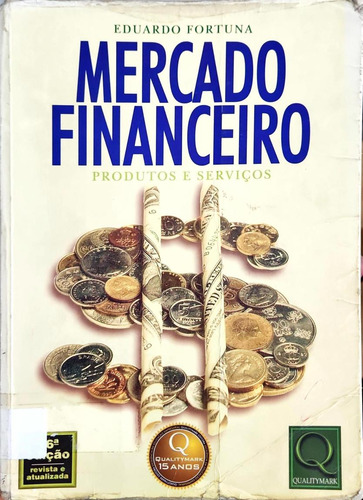 Livro Mercado Financeiro: Produtos E Serviços 16ª Edição De Eduardo Fortuna (Usado)