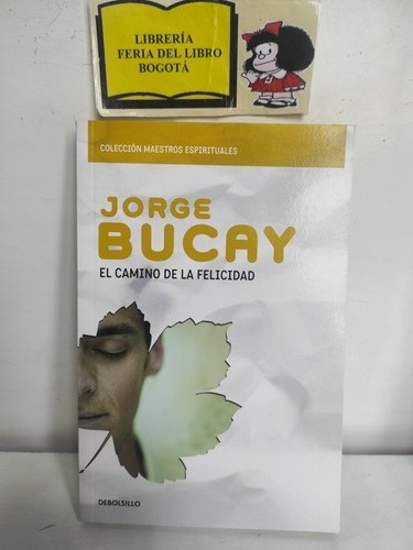 El Camino De La Felicidad - Jorge Bucay - Autoayuda 