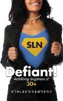 Libro Defiant! : Redefining Singleness At 30+ - Ethleen S...