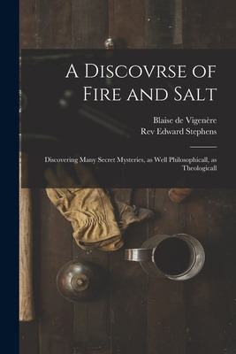 Libro A Discovrse Of Fire And Salt: Discovering Many Secr...