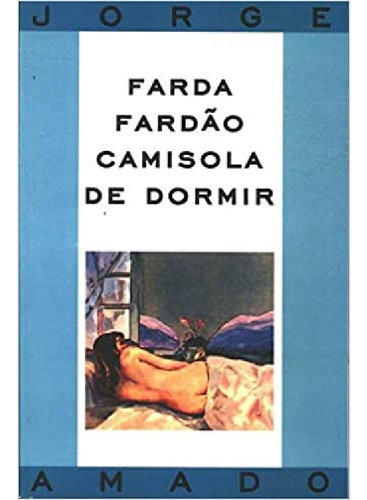 Livro Farda Fardão Camisola De Dormir - Jorge Amado [2001]